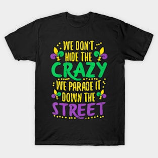 We Dont Hide Crazy Parade It Bead Mardi Gras Carnival T-Shirt